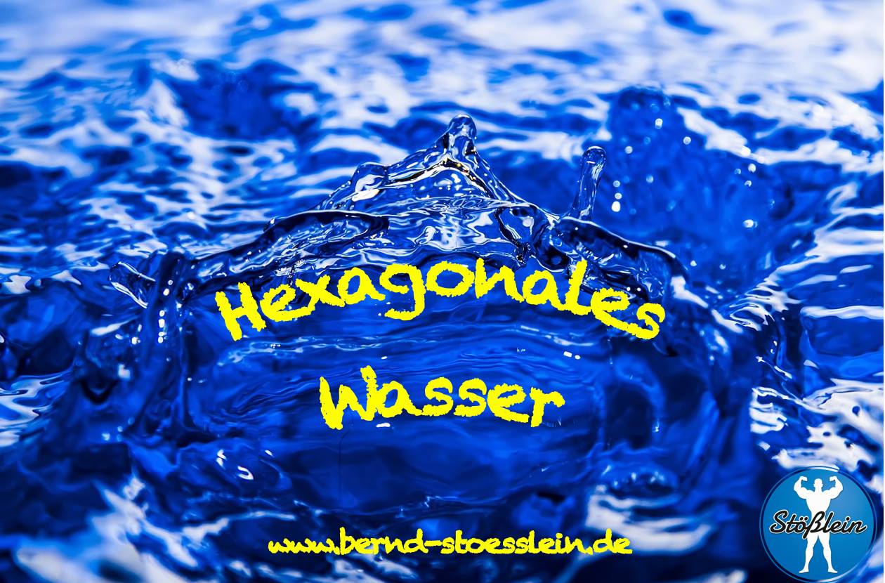Hexagonales Wasser – Die Urkraft aus Wasserstoff und Sauerstoff
