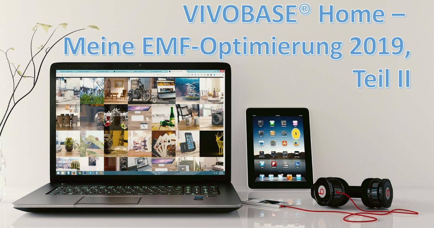 VIVOBASE® Home – Meine EMF-Optimierung 2019, Teil II