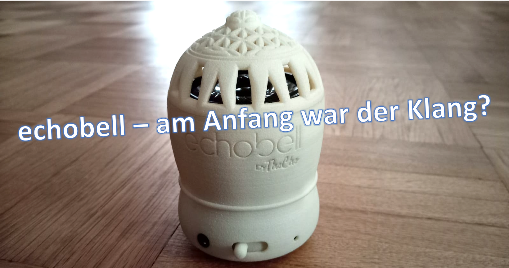 echobell – am Anfang war der Klang?